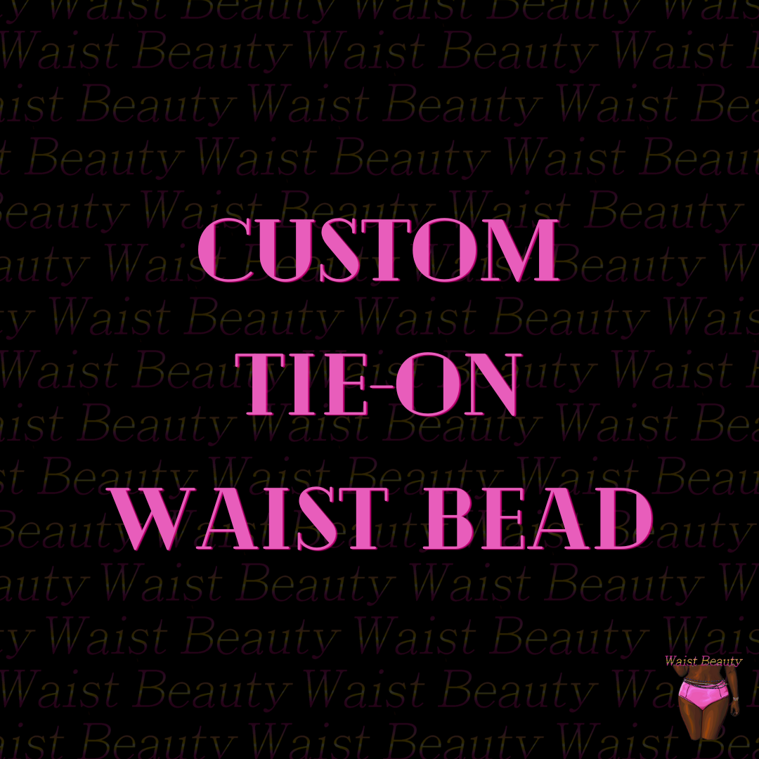 Custom Tie-On Waist Bead